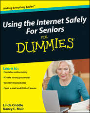 бесплатно читать книгу Using the Internet Safely For Seniors For Dummies автора Linda Criddle