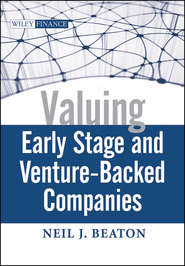 бесплатно читать книгу Valuing Early Stage and Venture Backed Companies автора Neil Beaton