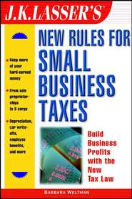 бесплатно читать книгу J.K. Lasser's New Rules for Small Business Taxes автора Barbara Weltman