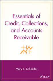 бесплатно читать книгу Essentials of Credit, Collections, and Accounts Receivable автора Mary Schaeffer