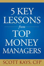 бесплатно читать книгу Five Key Lessons from Top Money Managers автора Scott Kays