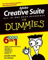 бесплатно читать книгу Adobe Creative Suite All-in-One Desk Reference For Dummies автора Jennifer Smith