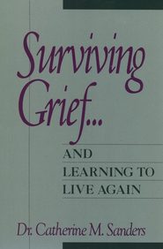 бесплатно читать книгу Surviving Grief ... and Learning to Live Again автора Catherine Sanders