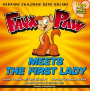 бесплатно читать книгу Faux Paw Meets the First Lady. Keeping Children Safe Online автора 