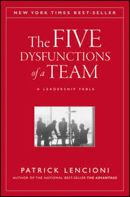 бесплатно читать книгу The Five Dysfunctions of a Team. A Leadership Fable автора Патрик Ленсиони