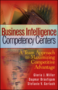 бесплатно читать книгу Business Intelligence Competency Centers. A Team Approach to Maximizing Competitive Advantage автора 