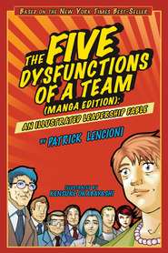 бесплатно читать книгу The Five Dysfunctions of a Team. An Illustrated Leadership Fable автора Патрик Ленсиони