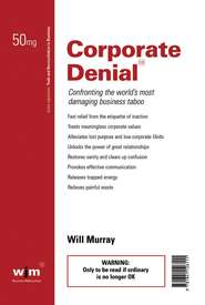 бесплатно читать книгу Corporate Denial. Confronting the World's Most Damaging Business Taboo автора Will Murray