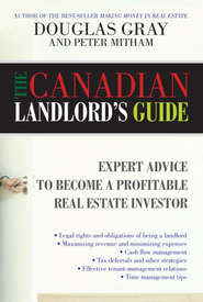 бесплатно читать книгу The Canadian Landlord's Guide. Expert Advice for the Profitable Real Estate Investor автора Douglas Gray