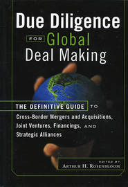 бесплатно читать книгу Due Diligence for Global Deal Making. The Definitive Guide to Cross-Border Mergers and Acquisitions, Joint Ventures, Financings, and Strategic Alliances автора Arthur Rosenbloom