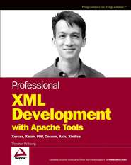 бесплатно читать книгу Professional XML Development with Apache Tools. Xerces, Xalan, FOP, Cocoon, Axis, Xindice автора Theodore Leung