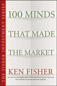 бесплатно читать книгу 100 Minds That Made the Market автора Kenneth Fisher