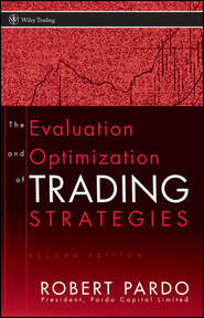 бесплатно читать книгу The Evaluation and Optimization of Trading Strategies автора Robert Pardo