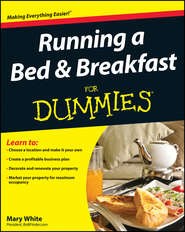 бесплатно читать книгу Running a Bed and Breakfast For Dummies автора Mary White