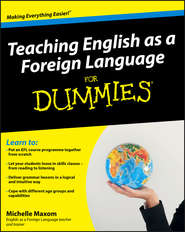 бесплатно читать книгу Teaching English as a Foreign Language For Dummies автора Michelle Maxom
