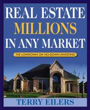 бесплатно читать книгу Real Estate Millions in Any Market автора Terry Eilers