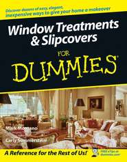 бесплатно читать книгу Window Treatments and Slipcovers For Dummies автора Mark Montano