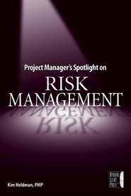 бесплатно читать книгу Project Manager's Spotlight on Risk Management автора Kim Heldman