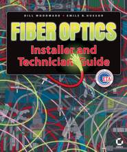 бесплатно читать книгу Fiber Optics Installer and Technician Guide автора Bill Woodward