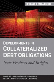 бесплатно читать книгу Developments in Collateralized Debt Obligations. New Products and Insights автора 