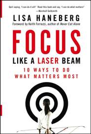 бесплатно читать книгу Focus Like a Laser Beam. 10 Ways to Do What Matters Most автора Кейт Феррацци