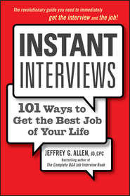 бесплатно читать книгу Instant Interviews. 101 Ways to Get the Best Job of Your Life автора Jeffrey Allen