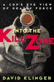 бесплатно читать книгу Into the Kill Zone. A Cop's Eye View of Deadly Force автора David Klinger
