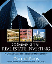 бесплатно читать книгу Commercial Real Estate Investing. A Creative Guide to Succesfully Making Money автора Dolf Roos