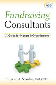 бесплатно читать книгу Fundraising Consultants. A Guide for Nonprofit Organizations автора E. Scanlan