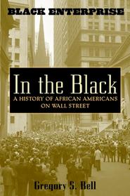 бесплатно читать книгу In the Black. A History of African Americans on Wall Street автора Gregory Bell