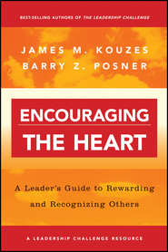 бесплатно читать книгу Encouraging the Heart. A Leader's Guide to Rewarding and Recognizing Others автора Джеймс Кузес