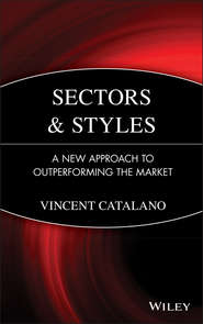 бесплатно читать книгу Sectors and Styles. A New Approach to Outperforming the Market автора Vincent Catalano