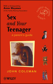 бесплатно читать книгу Sex and Your Teenager. A Parent's Guide автора John Coleman