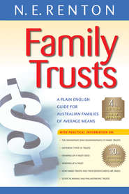 бесплатно читать книгу Family Trusts. A Plain English Guide for Australian Families of Average Means автора N. Renton