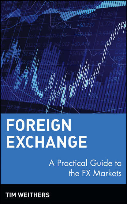 бесплатно читать книгу Foreign Exchange. A Practical Guide to the FX Markets автора Tim Weithers