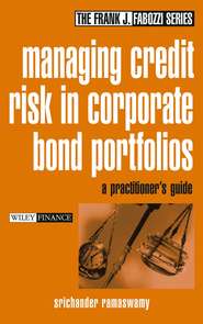 бесплатно читать книгу Managing Credit Risk in Corporate Bond Portfolios. A Practitioner's Guide автора Srichander Ramaswamy