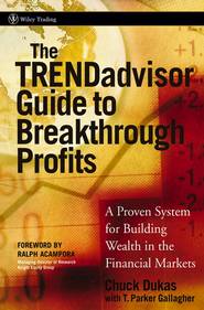 бесплатно читать книгу The TRENDadvisor Guide to Breakthrough Profits. A Proven System for Building Wealth in the Financial Markets автора Chuck Dukas