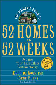 бесплатно читать книгу The Insider's Guide to 52 Homes in 52 Weeks. Acquire Your Real Estate Fortune Today автора Gene Burns