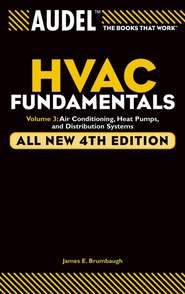 бесплатно читать книгу Audel HVAC Fundamentals, Volume 3. Air Conditioning, Heat Pumps and Distribution Systems автора James Brumbaugh