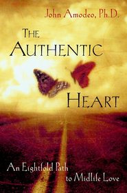 бесплатно читать книгу The Authentic Heart. An Eightfold Path to Midlife Love автора John Amodeo