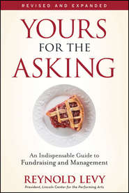 бесплатно читать книгу Yours for the Asking. An Indispensable Guide to Fundraising and Management автора Reynold Levy