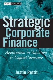 бесплатно читать книгу Strategic Corporate Finance. Applications in Valuation and Capital Structure автора Justin Pettit