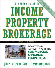 бесплатно читать книгу A Master Guide to Income Property Brokerage. Boost Your Income By Selling Commercial and Income Properties автора John M. Peckham