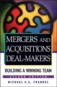 бесплатно читать книгу Mergers and Acquisitions Deal-Makers. Building a Winning Team автора Michael Frankel