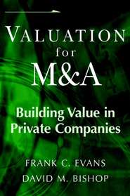 бесплатно читать книгу Valuation for M&A. Building Value in Private Companies автора Frank Evans