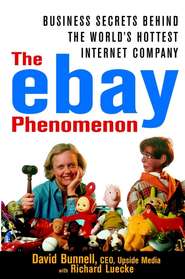 бесплатно читать книгу The ebay Phenomenon. Business Secrets Behind the World's Hottest Internet Company автора David Bunnell