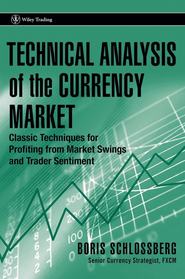 бесплатно читать книгу Technical Analysis of the Currency Market. Classic Techniques for Profiting from Market Swings and Trader Sentiment автора Boris Schlossberg