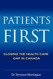 бесплатно читать книгу Patients First. Closing the Health Care Gap in Canada автора Terrence Montague