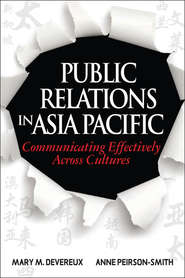 бесплатно читать книгу Public Relations in Asia Pacific. Communicating Effectively Across Cultures автора Anne Peirson-Smith