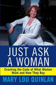 бесплатно читать книгу Just Ask a Woman. Cracking the Code of What Women Want and How They Buy автора Mary Quinlan